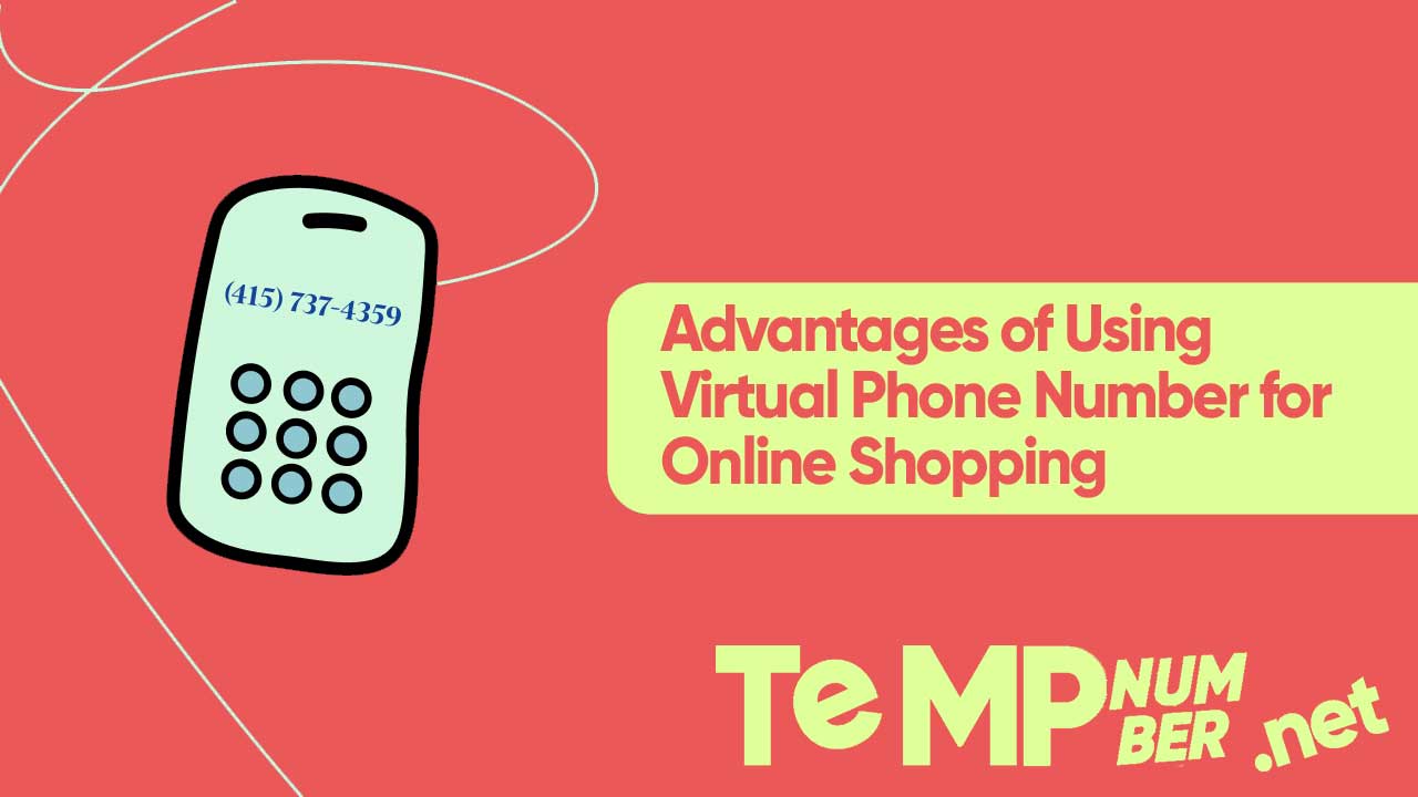 Advantages of Using Virtual Phone Number for Online Shopping