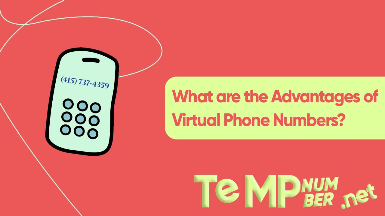 What are the Advantages of Virtual Phone Numbers?